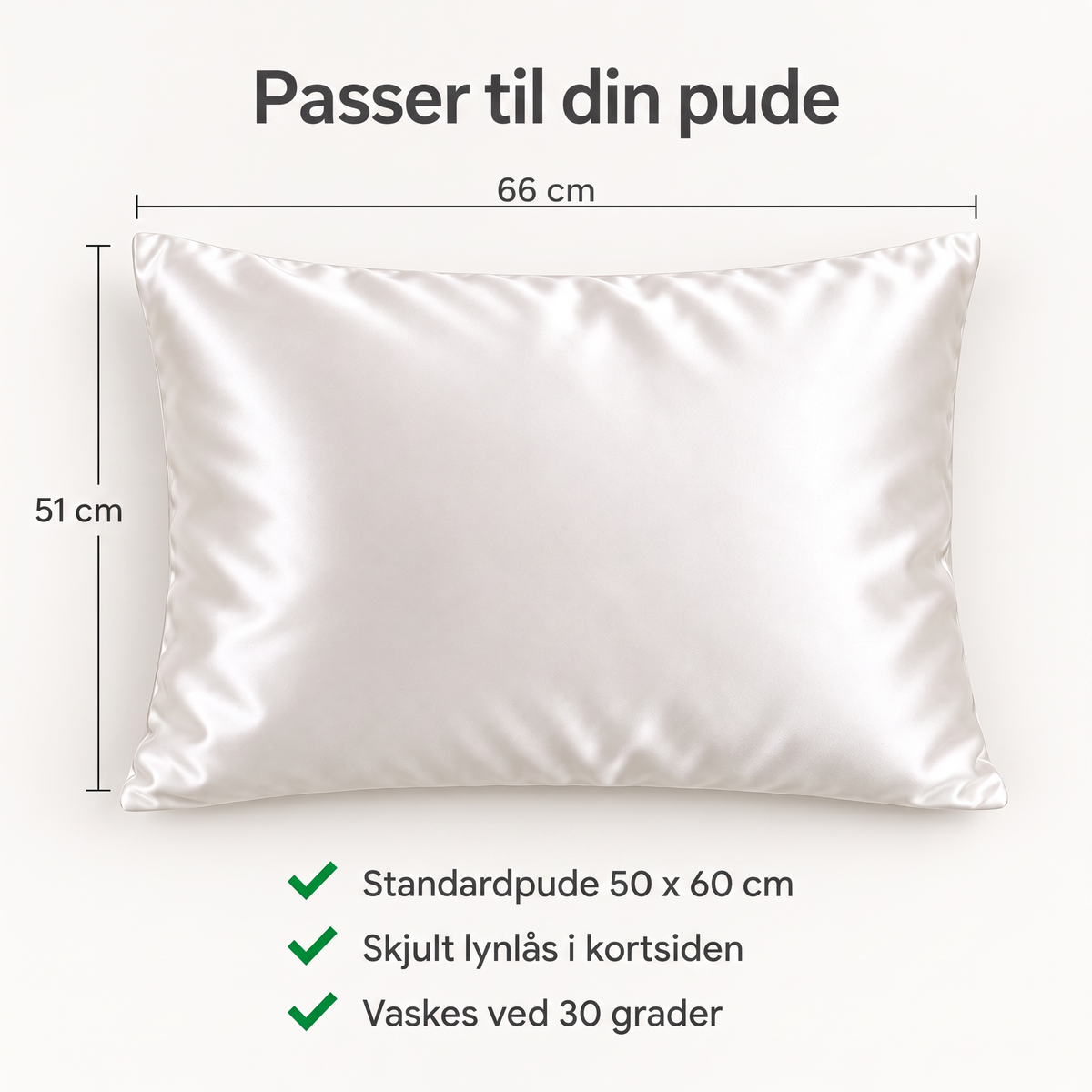 Målguide Soldahl Silkesro: 51 x 66 cm, passer til standardpude 50 x 60 cm, skjult lynlås, vaskes ved 30 grader